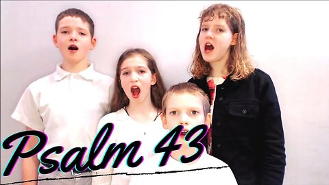 Sing the Psalms ♫ Memorize Psalm 43 Singing “Defend Me, O God and Plead...” | Homeschool Bible Class