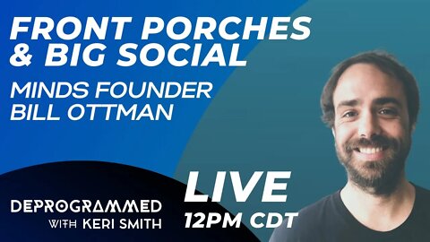 LIVE Deprogrammed: Front Porches & Big Social with Minds Founder Bill Ottman