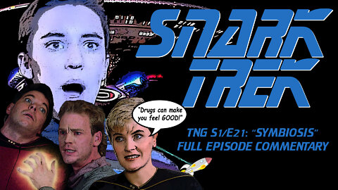 SNARK TREK | TNG Season 1 Episode 21: "Symbiosis" | COMMENTARY TRACK