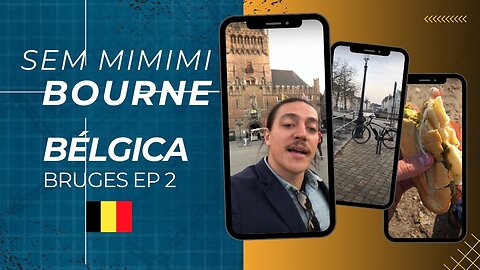 SEM MIMIMI BOURNE - BRUGES - BELGICA - EPISODIO 2