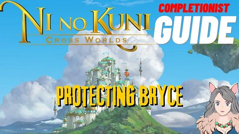 Ni No Kuni Cross Worlds MMORPG Protecting Bryce Completionist Guide