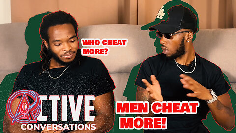 Do Women Actually Cheat More, Can Women Go Months Without Sex | Active Conversation