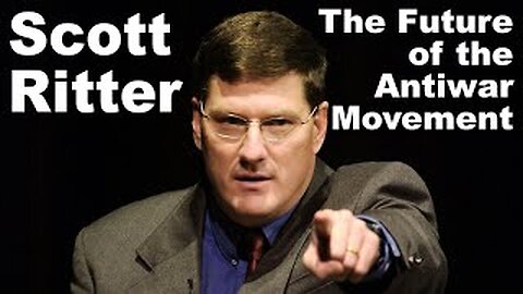 Scott Ritter on the War Machine and the Future of the Antiwar Movement