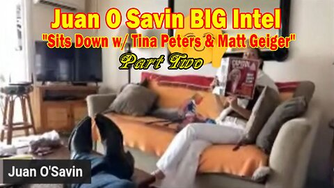 Juan O Savin BIG Intel Apr 17: "Juan O Savin Sits Down w/ Tina Peters & Matt Geiger"- PART TWO