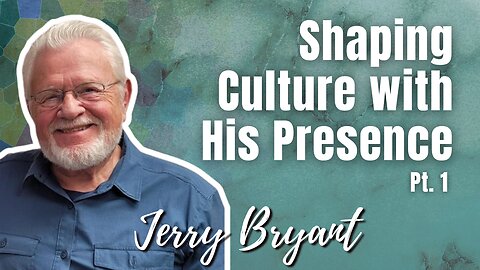 160: Pt. 1 Shaping Culture with His Presence | Jerry Bryant on Spirit-Centered Business™
