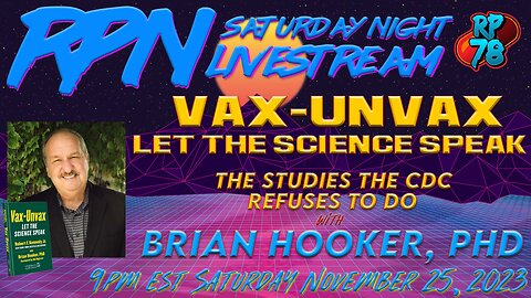 Vax-Unvax: The Science They Won’t Acknowledge with Brian Hooker PhD on Sat. Night Livestream