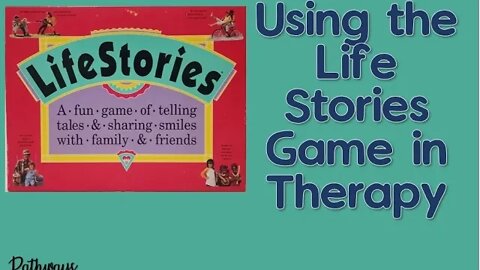 Life Stories Game: For Counseling Use