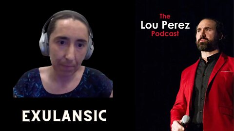 The Lou Perez Podcast Episode 62 - Exulansic