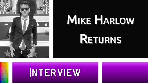 [Interview] Mike Harlow Returns