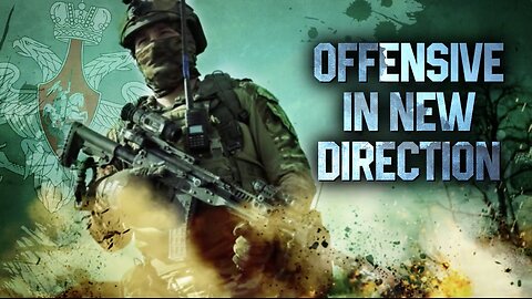 Russian Forces Launch Offensive In New Directions!