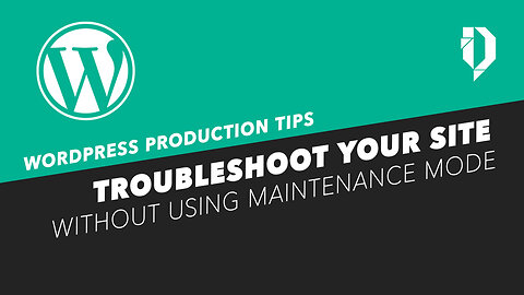 How to troubleshoot your WordPress website (without maintenance mode)