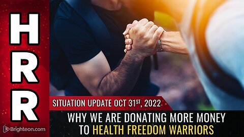 Situation Update, Oct 31, 2022 - Why we are donating MORE money to health freedom warriors
