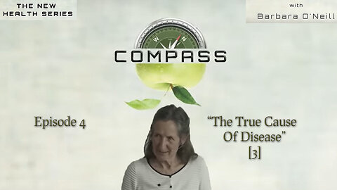 COMPASS - 04 The True Cause Of Disease[3] with Barbara O'Neill