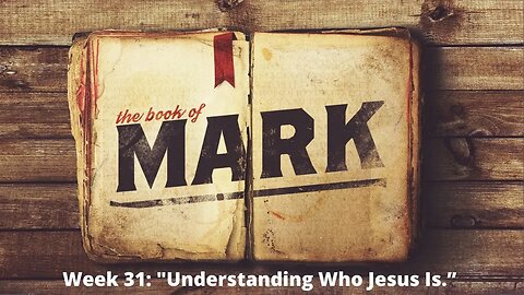 Week 31: "Understanding Who Jesus Really is [Mark 15]│Series: Gospel of Mark│ Pastor Joel Bremer