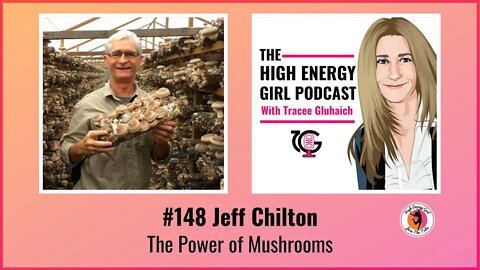 #148 Jeff Chilton - The Power of Mushrooms