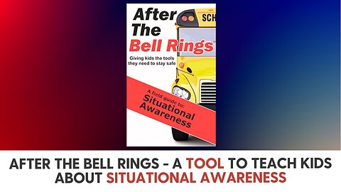 After the Bell Rings - A Tool to Teach Kids about Situational Awareness