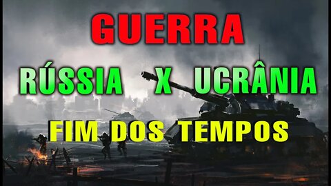 GUERRA DA RÚSSIA X UCRÂNIA FIM DOS TEMPOS || RIKO ROCHA