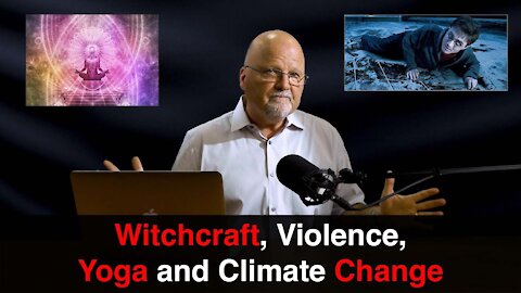 Witchcraft, Violence, Yoga and Climate Change | What You’ve Been Searching For