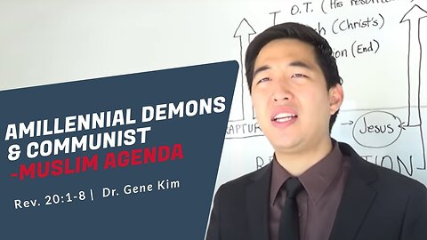 #142 Amillennial Demons & Communist-Muslim Agenda (Rev. 201-8) Dr. Gene Kim