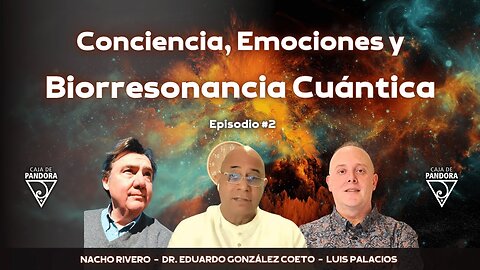 Conciencia, Emociones y Biorresonancia Cuántica. Dr. Eduardo González Coeto y Nacho Rivero