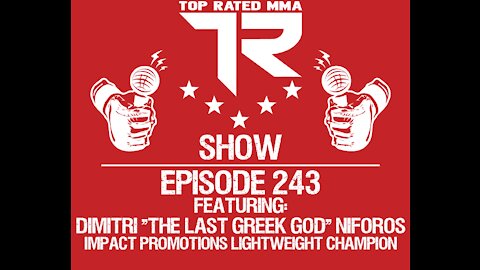 Ep. 243 - Dimitri "The Last Greek God" Niforos - Impact Promotion Lightweight Champion