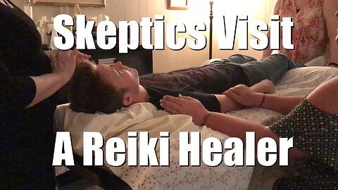 Skeptics Visit a Reiki Healer