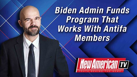 Biden Admin Funds Program That Works With Antifa Members