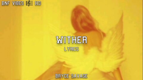 Bryce Savage - Wither [Lyrics]