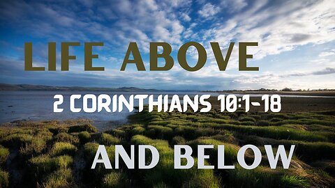 2 Corinthians 10:1-18 "Living Above or Below" 9/10/2023