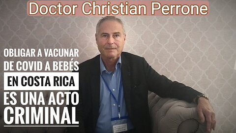 DR. CHRISTIAN PERRONE OBLIGAR A VACUNAR DE COVID A BEBÉS ES CRIMINAL