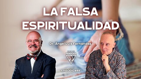 LA FALSA ESPIRITUALIDAD con Ángel Luis Fernández
