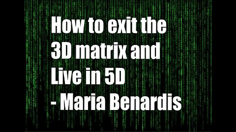 How to Exit the 3D Matrix & Live in 5D – Maria Benardis