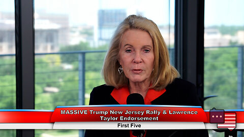 MASSIVE Trump New Jersey Rally & Lawrence Taylor Endorsement | First Five 5.14.24