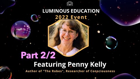 Luminous Education: Part 2/2- PennyKelly: Healing the Past, Transitioning to New Earth