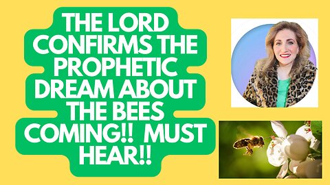 The Lord confirms the prophetic dream about the bees coming!! Must hear!!