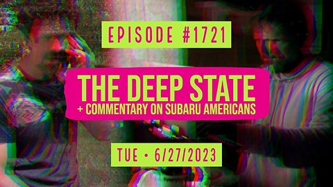 Owen Benjamin | #1721 The Deep State + Commentary On Subaru Americans
