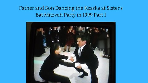 Father and Son Dancing the Kzaska at Sister's Bat Mitzvah Party in 1999 Part 1