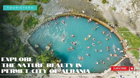 Explore The Nature Beauty in Permet City of Albania
