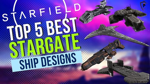 Starfield: Recreate Iconic Stargate Ships | Top 5 Custom Designs Guide