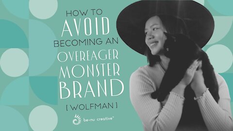 How to Avoid Becoming an Overeager Monster Brand [feat. Wolfman]