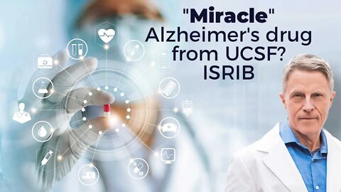 "Miracle" Alzheimer's Drug from UCSF? ISRIB