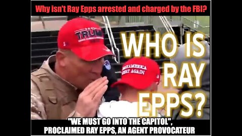 WHY ISN'T RAY EPPS ARRESTED AND CHARGED BY THE FBI?