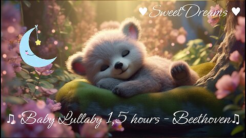 Baby lullaby go to sleep music - beethoven - 1.5 hours ♥ Relaxing Baby Music ♥ Sweet Dreams ♫