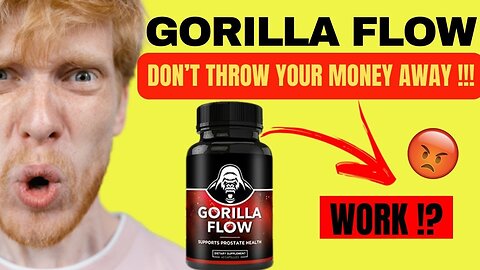 GORILLA FLOW REVIEW WARNING - Gorilla Flow - Gorilla Flow Prostate - Gorilla Flow Supplement