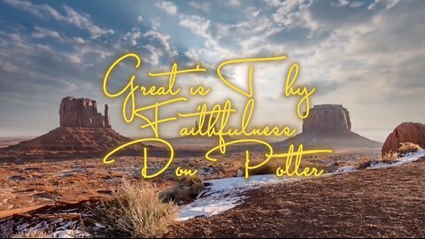(Hymn) Great is Thy Faithfulness - remade by Don Potter - WONDERFUL!! with Lyrics