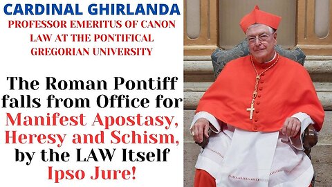 Cardinal Ghirlanda - Schismatic/Heretic/Apostate Pope Falls from Office Automatically