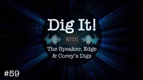 Dig It! #59: Big Positive Happenings! And...