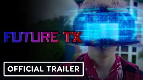 Future TX - Official Trailer