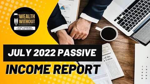 Our Passive Income Report - July 2022