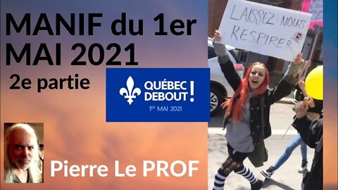 Pierre le prof - QUÉBEC DEBOUT (2) - MANIF 1er mai 2021 - 2e partie (v.#54)